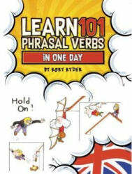 LEARN 101 PHRASAL VERBS IN ONE DAY - RORY RYDER (ISBN: 9781908869999)