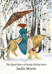 Quiet Music of Gently Falling Snow - Jackie Morris (ISBN: 9781912654987)