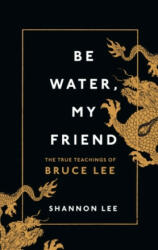 Be Water, My Friend - Shannon Lee (ISBN: 9781846046667)