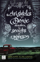 ARISTÓTELES Y DANTE DESCUBREN LOS SECRETOS DEL UNIVERSO - BENJAMIN ALIRE SAENZ (2019)