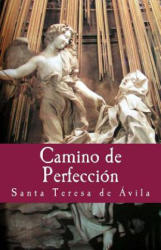 Camino de Perfeccion - Santa Teresa de Avila (2017)