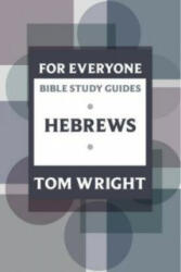 For Everyone Bible Study Guide: Hebrews - Tom Wright (ISBN: 9780281063796)