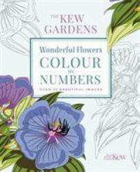 Kew Gardens Wonderful Flowers Colour-by-Numbers - GARDENS KEW (ISBN: 9781789506952)