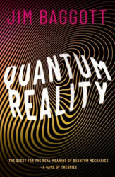 Quantum Reality: The Quest for the Real Meaning of Quantum Mechanics - A Game of Theories (ISBN: 9780198830153)