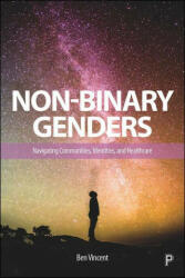 Non-Binary Genders: Navigating Communities Identities and Healthcare (ISBN: 9781447351924)