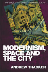 Modernism Space and the City: Outsiders and Affect in Paris Vienna Berlin and London (ISBN: 9780748633487)