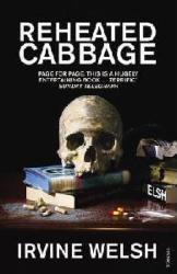 Reheated Cabbage - Irvine Welsh (ISBN: 9780099506997)