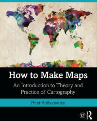 How to Make Maps - Peter Anthamatten (ISBN: 9781138067806)