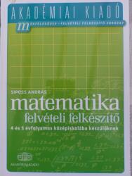 Matematika felvételi felkészítő 4 és 5 évfolyamos középiskolába készülőknek (2010)