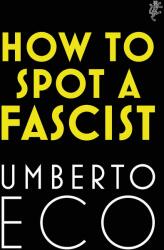 How to Spot a Fascist - Umberto Eco (ISBN: 9781787302662)