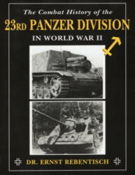Combat History of the 23rd Panzer Division in World War II - Ernst Rebentisch (2012)