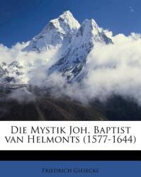 Die Mystik Joh. Baptist Van Helmonts (ISBN: 9781176084865)