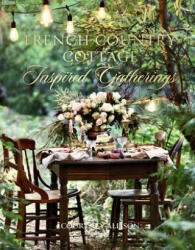 French Country Cottage Inspired Gatherings - Courtney Allison (ISBN: 9781423653592)