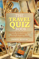 The Travel Quiz Book: Puzzles Brain Teasers and Trivia Questions for People Who Love to Travel (ISBN: 9781784777944)