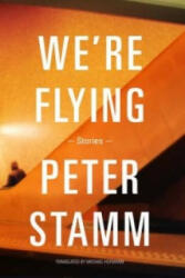 We're Flying - Peter Stamm (ISBN: 9781847087683)