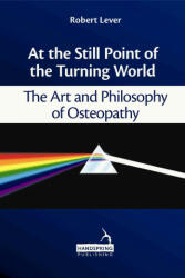 At the Still Point of the Turning World - Robert Lever (ISBN: 9781909141063)