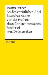 An den christlichen Adel deutscher Nation. Von der Freiheit eines Christenmenschen. Sendbrief vom Dolmetschen - Martin Luther, Ernst Kähler (2012)