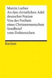 An den christlichen Adel deutscher Nation. Von der Freiheit eines Christenmenschen. Sendbrief vom Dolmetschen - Martin Luther, Ernst Kähler (2012)