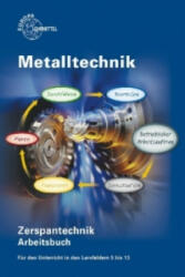 Metalltechnik: Zerspantechnik, Arbeitsbuch - Armin Steinmüller, Michael Dambacher, Thomas Gresens (2012)