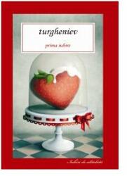Prima iubire - Ivan Turgheniev (2012)