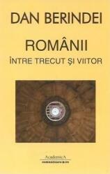Românii între trecut şi viitor (ISBN: 9789737113597)