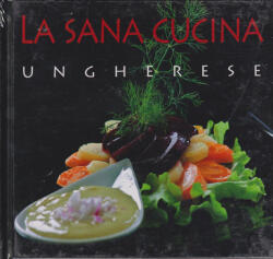 La sana cucina ungherese (ISBN: 9786155148170)
