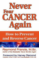 Never Fear Cancer Again - Raymond Francis (2011)