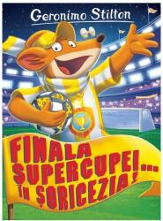 Finala supercupei. . . în Șoricezia! (ISBN: 9786060064152)