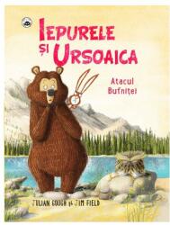 Iepurele si ursoaica. Atacul bufnitei - Jim Field, Julian Gough (ISBN: 9786060064213)