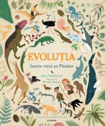 Evolutia. Istoria vietii pe Pamant - Anna Claybourne (ISBN: 9786063349966)