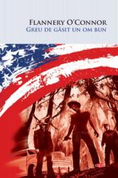 Greu de gasit un om bun - Flannery O'Connor (ISBN: 9786063362491)