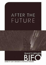 After The Future - Franco Berardi (2011)