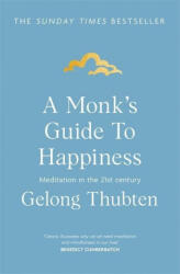 A Monk's Guide to Happiness - Gelong Thubten (ISBN: 9781473696686)