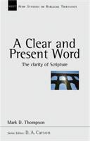 Clear and present word - The Clarity Of Scripture (ISBN: 9781844741403)