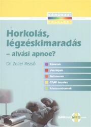 HORKOLÁS, LÉGZÉSKIMARADÁS - ALVÁSI APNOE? (2012)