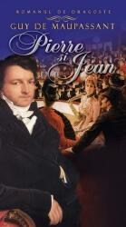 Pierre si Jean - Guy De Maupassant (ISBN: 9786066007320)