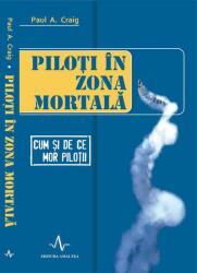 Piloți în zona mortală. Cum și de ce mor piloții (ISBN: 9789731621005)