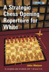 Strategic Chess Opening Repertoire for White - John Watson (2012)
