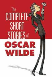Complete Stories of Oscar Wilde - Oscar Wilde (2006)