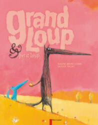 Grand Loup et Petit Loup - Nadine Brun-Cosme (ISBN: 9782081626744)