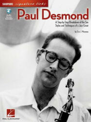 Paul Desmond: A Step-By-Step Breakdown of the Sax Styles and Techniques of a Jazz Great [With CD (Audio)] - Eric J. Morones, Paul Desmond (ISBN: 9781423426295)