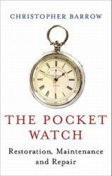 The Pocket Watch: Restoration Maintenance and Repair (2011)