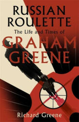 Russian Roulette - 'A brilliant new life of Graham Greene' - Evening Standard (ISBN: 9781408703977)