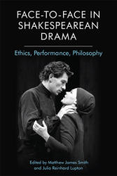 Face-To-Face in Shakespearean Drama: Ethics Performance Philosophy (ISBN: 9781474435697)