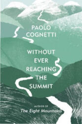 Without Ever Reaching the Summit - A Himalayan Journey (ISBN: 9781787302273)