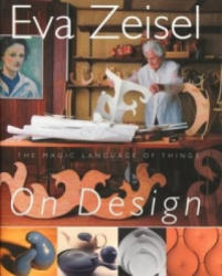 Eva Zeisel On Design - Eva Zeisel (2012)