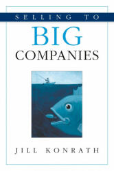 Selling to Big Companies - Jill Konrath (ISBN: 9781506219844)