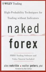 Naked Forex - High-Probability Techniques for Trading without Indicators - Alex Nekritin (2012)