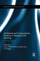 Arts-Based and Contemplative Practices in Research and Teaching: Honoring Presence (ISBN: 9781138286740)