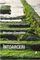 Intoarceri - Nicolas Cavailles (ISBN: 9786060231837)